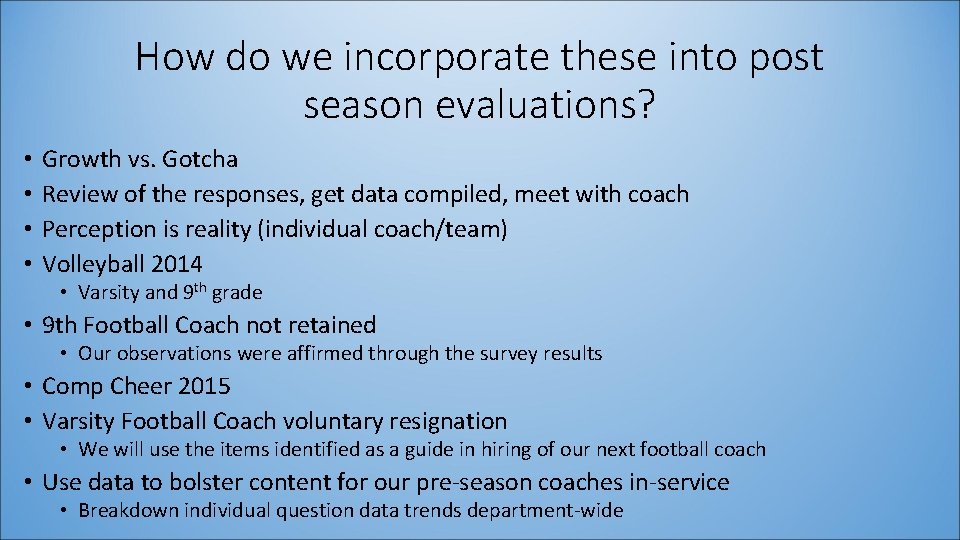 How do we incorporate these into post season evaluations? • • Growth vs. Gotcha