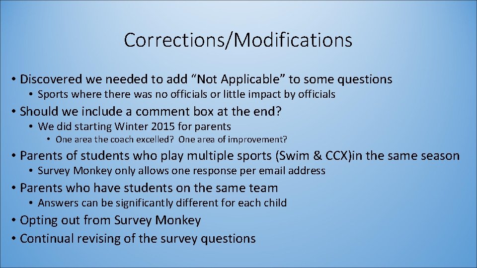 Corrections/Modifications • Discovered we needed to add “Not Applicable” to some questions • Sports