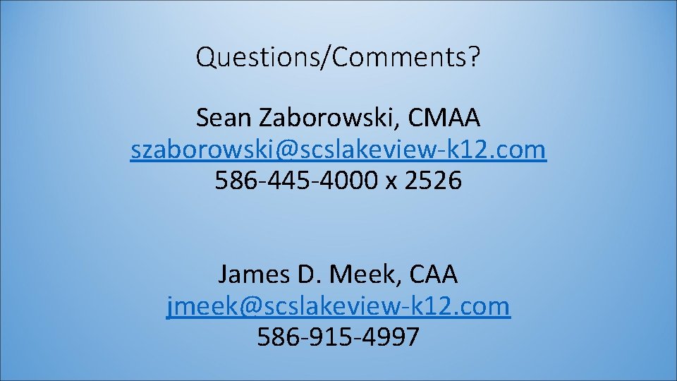 Questions/Comments? Sean Zaborowski, CMAA szaborowski@scslakeview-k 12. com 586 -445 -4000 x 2526 James D.