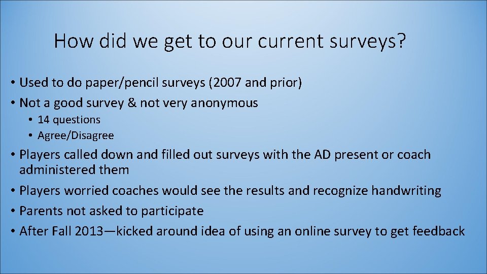 How did we get to our current surveys? • Used to do paper/pencil surveys