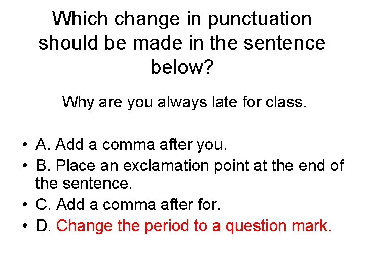 Which change in punctuation should be made in the sentence below? Why are you