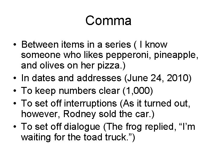 Comma • Between items in a series ( I know someone who likes pepperoni,