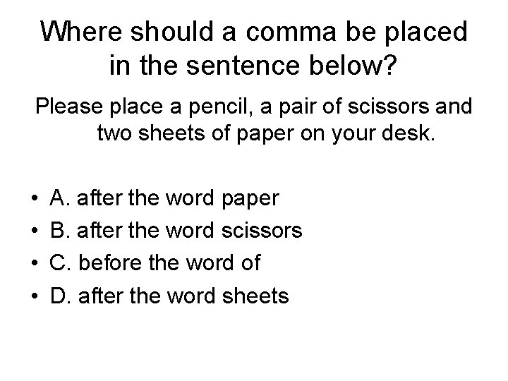 Where should a comma be placed in the sentence below? Please place a pencil,