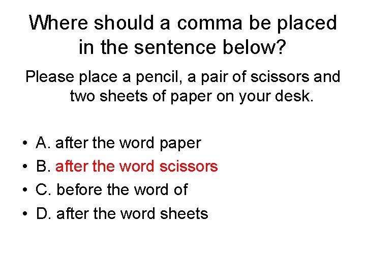 Where should a comma be placed in the sentence below? Please place a pencil,