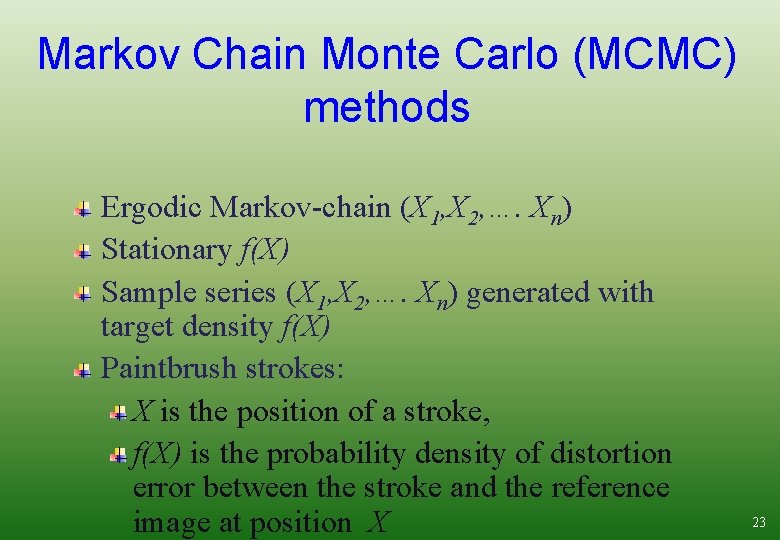 Markov Chain Monte Carlo (MCMC) methods Ergodic Markov-chain (X 1, X 2, …. Xn)