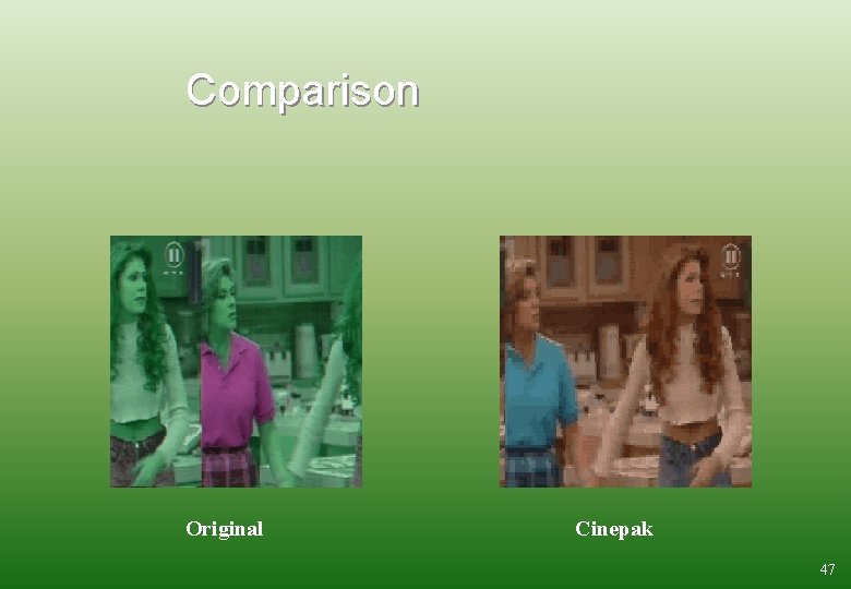 Comparison Original Cinepak 47 