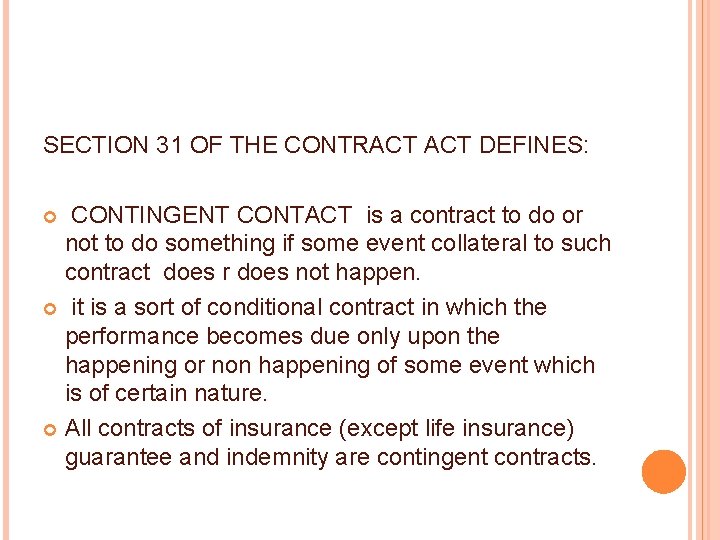 SECTION 31 OF THE CONTRACT DEFINES: CONTINGENT CONTACT is a contract to do or