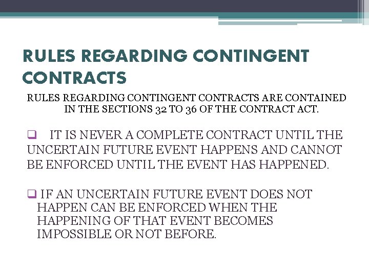 RULES REGARDING CONTINGENT CONTRACTS ARE CONTAINED IN THE SECTIONS 32 TO 36 OF THE