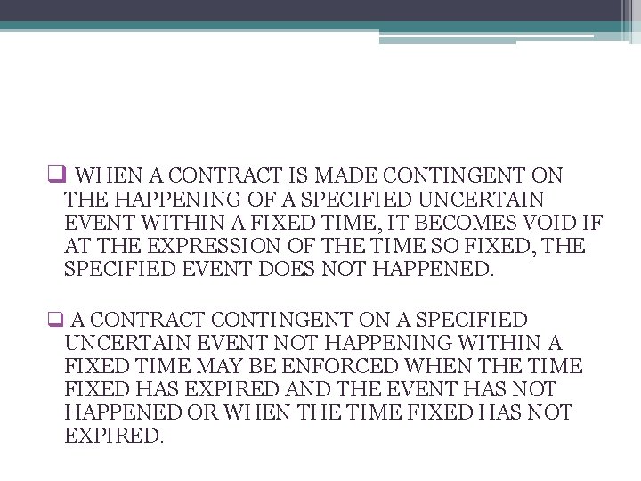 q WHEN A CONTRACT IS MADE CONTINGENT ON THE HAPPENING OF A SPECIFIED UNCERTAIN