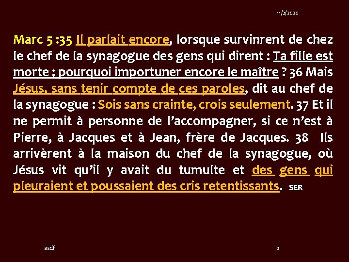 11/2/2020 Marc 5 : 35 Il parlait encore, lorsque survinrent de chez le chef 11/2/2020 Marc 5 : 35 Il parlait encore, lorsque survinrent de chez le chef