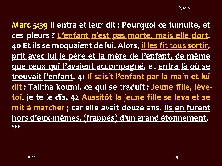 11/2/2020 Marc 5: 39 Il entra et leur dit : Pourquoi ce tumulte, et 11/2/2020 Marc 5: 39 Il entra et leur dit : Pourquoi ce tumulte, et