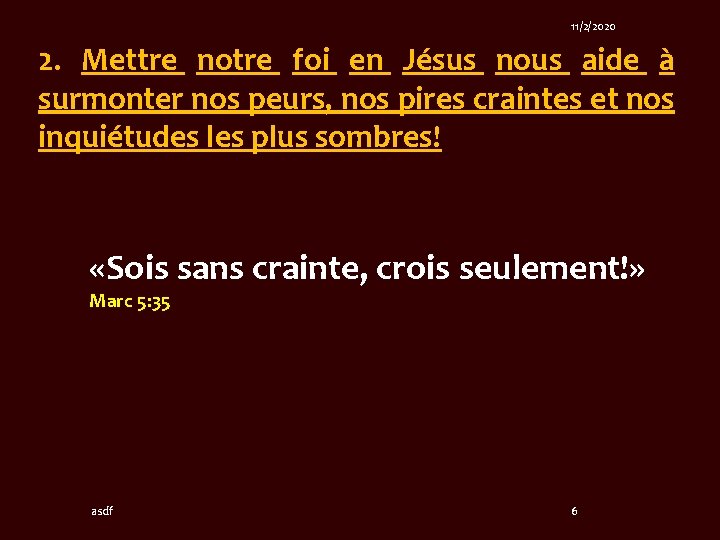 11/2/2020 2. Mettre notre foi en Jésus nous aide à surmonter nos peurs, nos 11/2/2020 2. Mettre notre foi en Jésus nous aide à surmonter nos peurs, nos