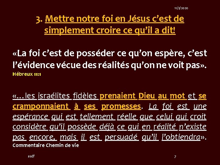 11/2/2020 3. Mettre notre foi en Jésus c’est de simplement croire ce qu’il a 11/2/2020 3. Mettre notre foi en Jésus c’est de simplement croire ce qu’il a