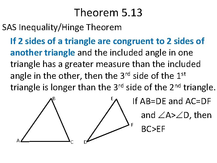 Theorem 5. 13 SAS Inequality/Hinge Theorem If 2 sides of a triangle are congruent