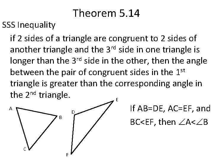 Theorem 5. 14 SSS Inequality if 2 sides of a triangle are congruent to
