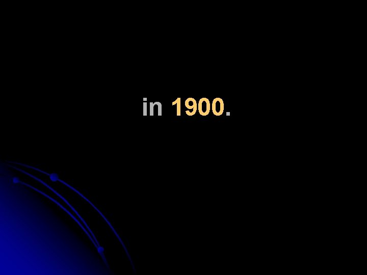 in 1900. in 1900.