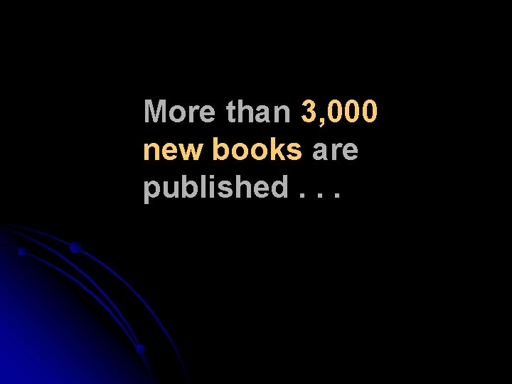 More than 3, 000 new books are published. . . More than 3, 000 new books are published. . .