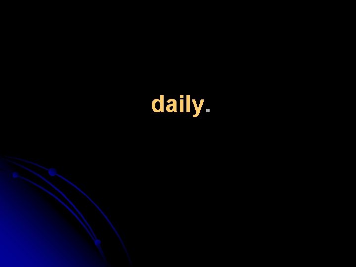 daily. daily.
