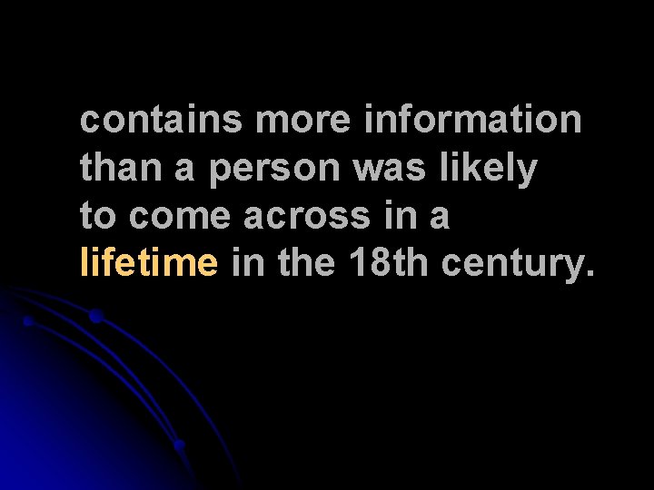 contains more information than a person was likely to come across in a lifetime contains more information than a person was likely to come across in a lifetime