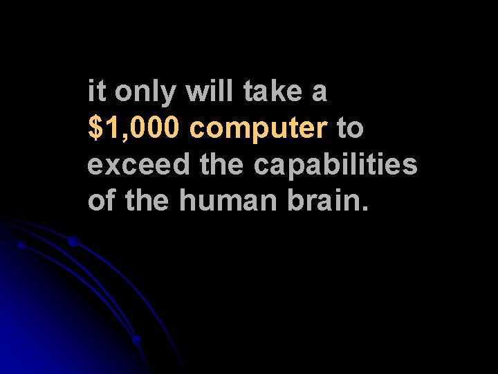 it only will take a $1, 000 computer to exceed the capabilities of the it only will take a $1, 000 computer to exceed the capabilities of the