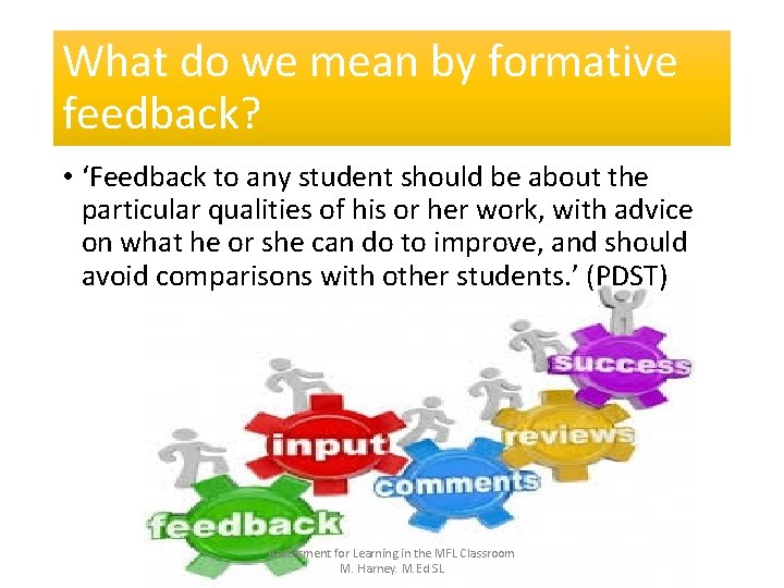 What do we mean by formative feedback? • ‘Feedback to any student should be