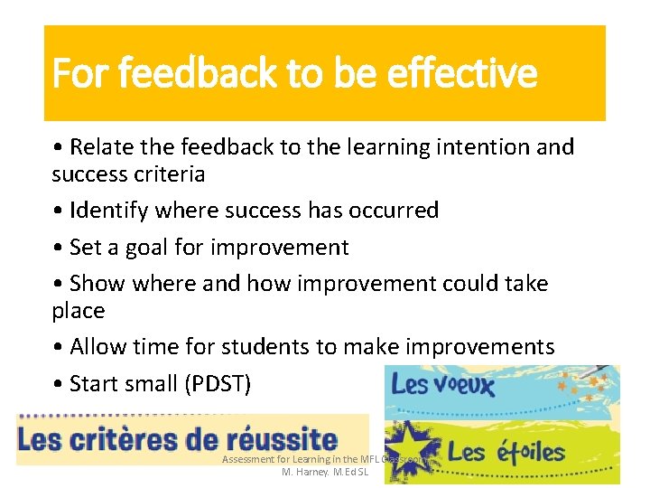 For feedback to be effective • Relate the feedback to the learning intention and