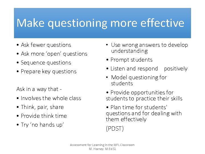 Make questioning more effective • Ask fewer questions • Ask more ‘open’ questions •