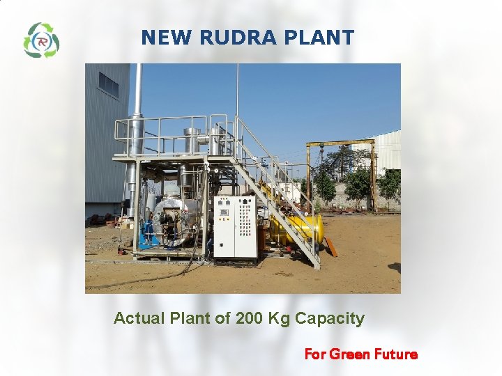 NEW RUDRA PLANT Actual Plant of 200 Kg Capacity For Green Future NEW RUDRA PLANT Actual Plant of 200 Kg Capacity For Green Future