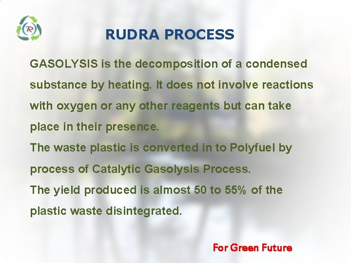 RUDRA PROCESS GASOLYSIS is the decomposition of a condensed substance by heating. It does RUDRA PROCESS GASOLYSIS is the decomposition of a condensed substance by heating. It does