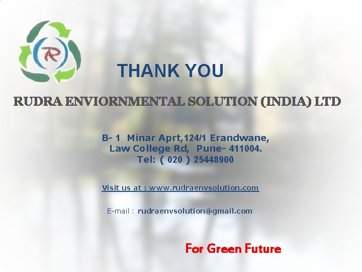 THANK YOU RUDRA ENVIORNMENTAL SOLUTION (INDIA) LTD B- 1 Minar Aprt, 124/1 Erandwane, Law THANK YOU RUDRA ENVIORNMENTAL SOLUTION (INDIA) LTD B- 1 Minar Aprt, 124/1 Erandwane, Law