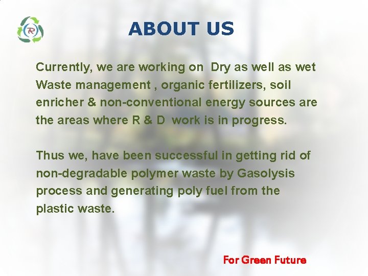 ABOUT US Currently, we are working on Dry as well as wet Waste management ABOUT US Currently, we are working on Dry as well as wet Waste management