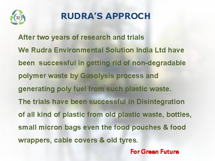 RUDRA’S APPROCH After two years of research and trials We Rudra Environmental Solution India RUDRA’S APPROCH After two years of research and trials We Rudra Environmental Solution India