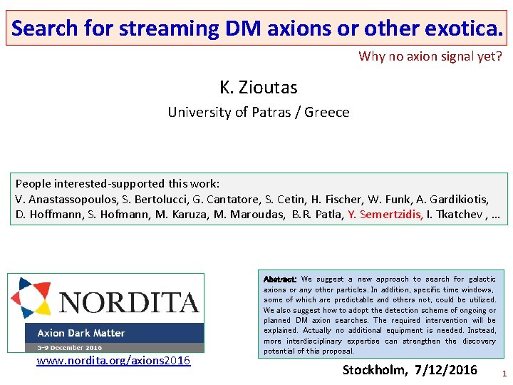 Search for streaming DM axions or other exotica. Why no axion signal yet? K.