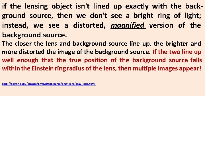if the lensing object isn't lined up exactly with the background source, then we