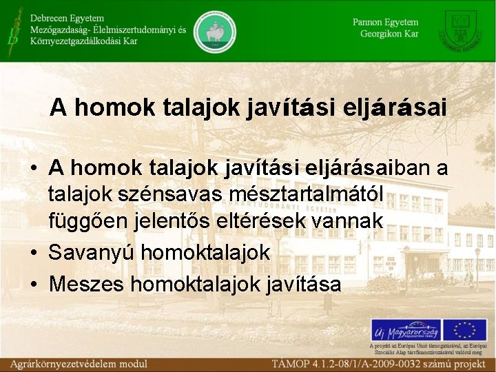 A homok talajok javítási eljárásai • A homok talajok javítási eljárásaiban a talajok szénsavas