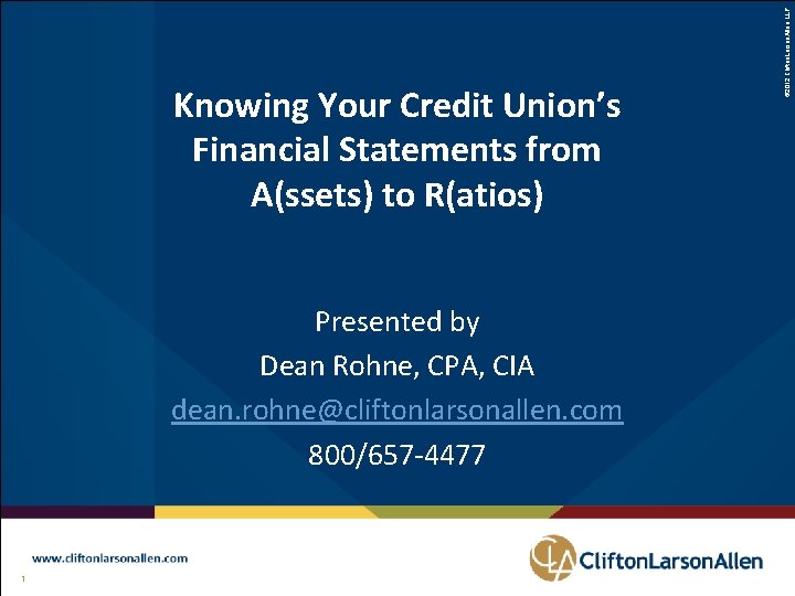 Presented by Dean Rohne, CPA, CIA dean. rohne@cliftonlarsonallen. com 800/657 -4477 11 © 2012