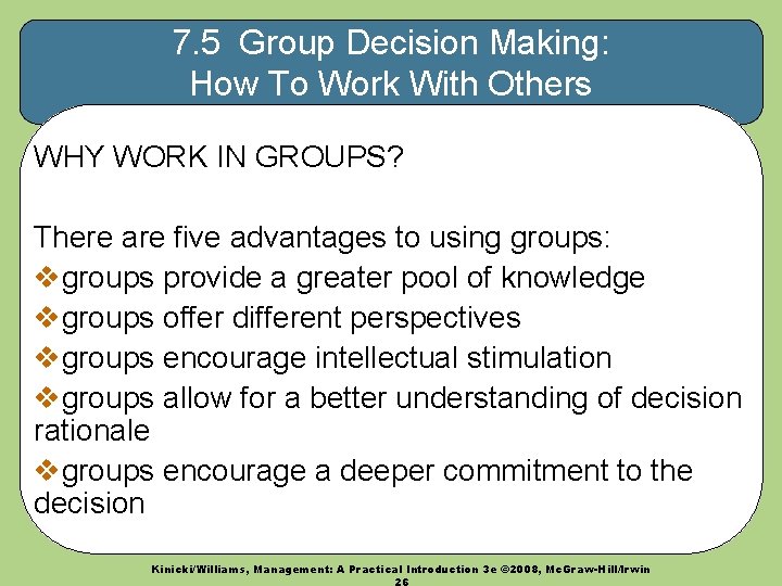 7. 5 Group Decision Making: How To Work With Others WHY WORK IN GROUPS?