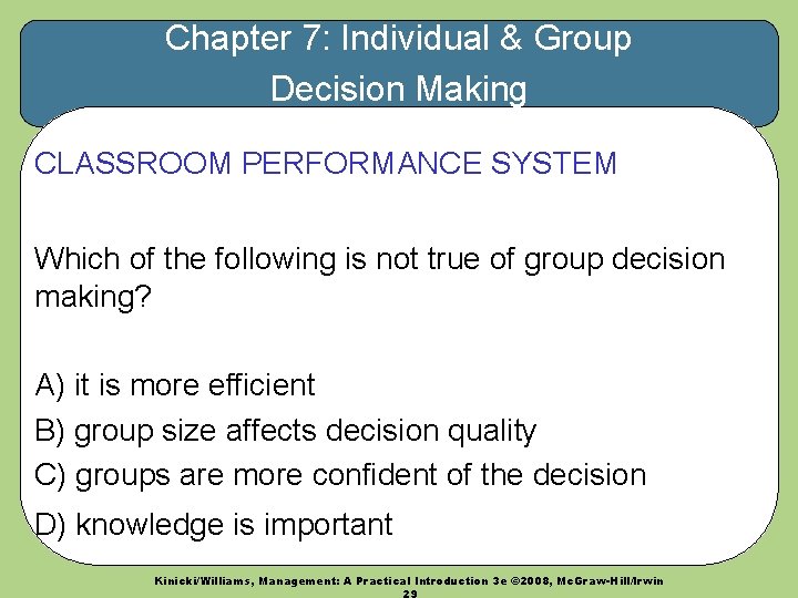 Chapter 7: Individual & Group Decision Making CLASSROOM PERFORMANCE SYSTEM Which of the following