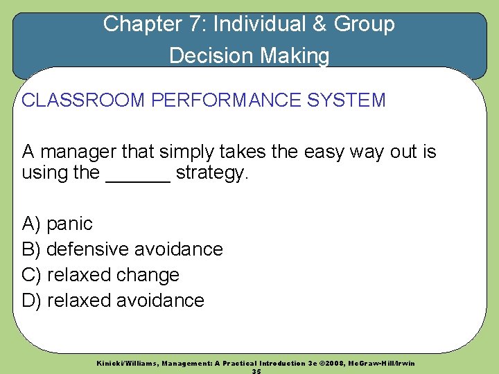 Chapter 7: Individual & Group Decision Making CLASSROOM PERFORMANCE SYSTEM A manager that simply