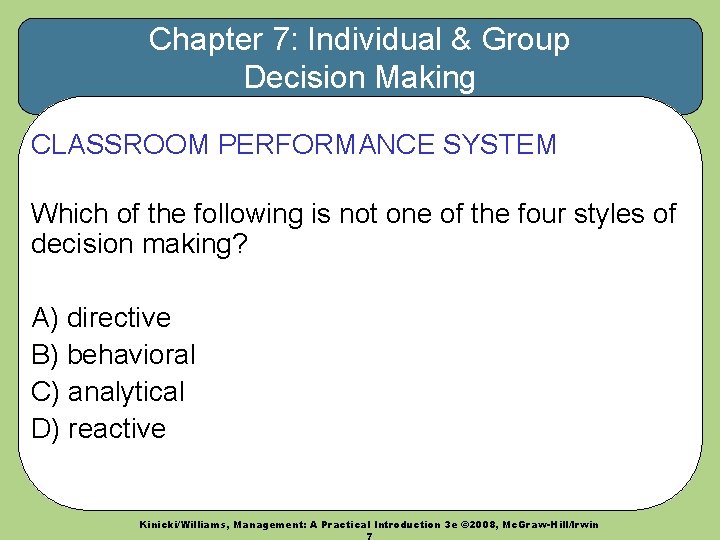 Chapter 7: Individual & Group Decision Making CLASSROOM PERFORMANCE SYSTEM Which of the following