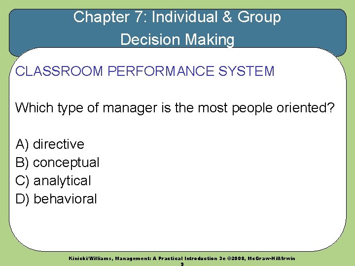 Chapter 7: Individual & Group Decision Making CLASSROOM PERFORMANCE SYSTEM Which type of manager