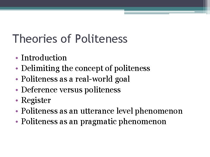 Theories of Politeness • • Introduction Delimiting the concept of politeness Politeness as a