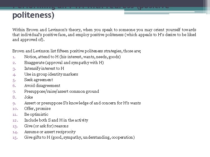 Performing an FTA with redress (positive politeness) Within Brown and Levinson’s theory, when you