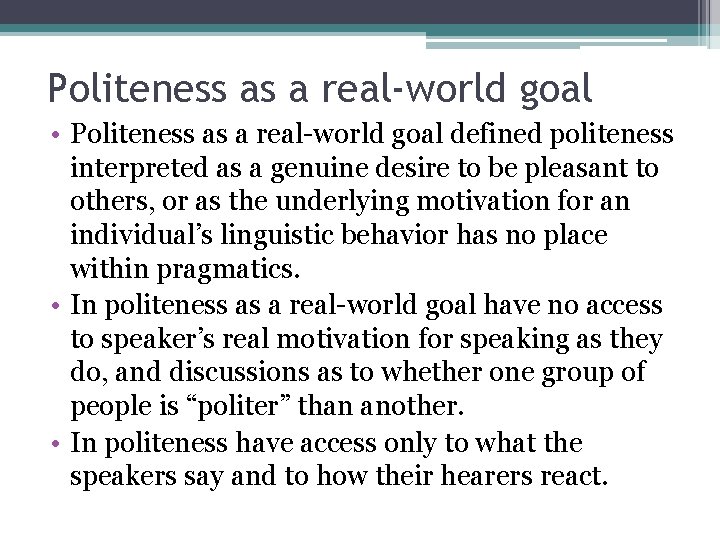 Politeness as a real-world goal • Politeness as a real-world goal defined politeness interpreted