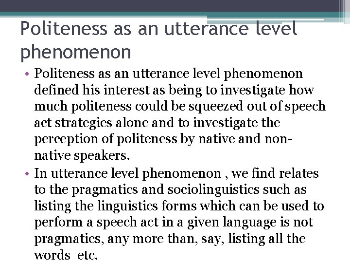 Politeness as an utterance level phenomenon • Politeness as an utterance level phenomenon defined