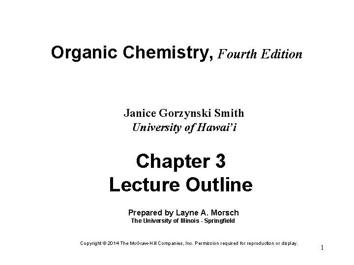 Organic Chemistry, Fourth Edition Janice Gorzynski Smith University of Hawai’i Chapter 3 Lecture Outline
