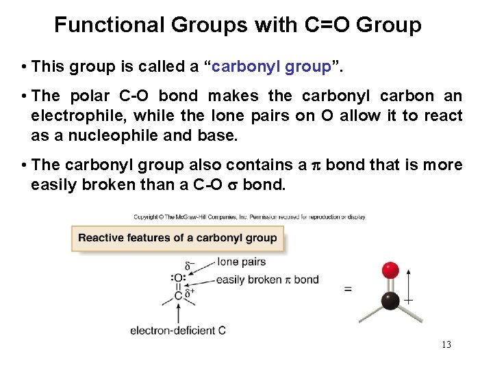 Functional Groups with C=O Group • This group is called a “carbonyl group”. •