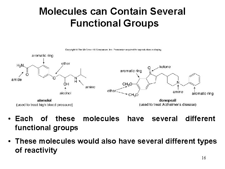 Molecules can Contain Several Functional Groups • Each of these molecules functional groups have