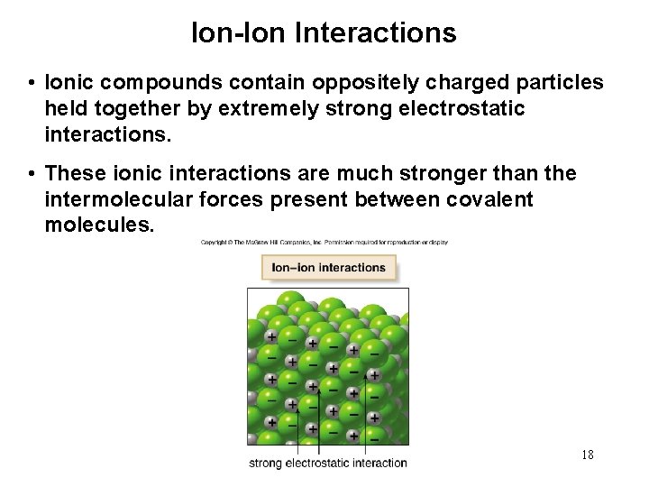 Ion-Ion Interactions • Ionic compounds contain oppositely charged particles held together by extremely strong