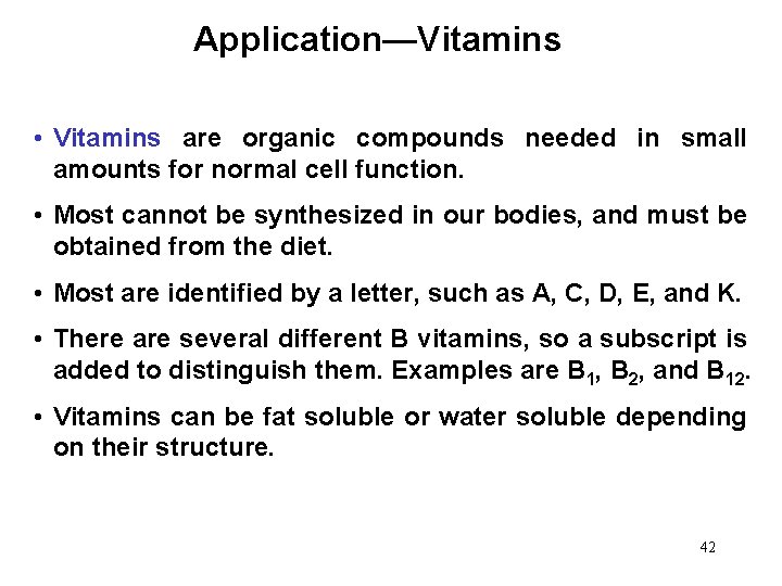 Application—Vitamins • Vitamins are organic compounds needed in small amounts for normal cell function.